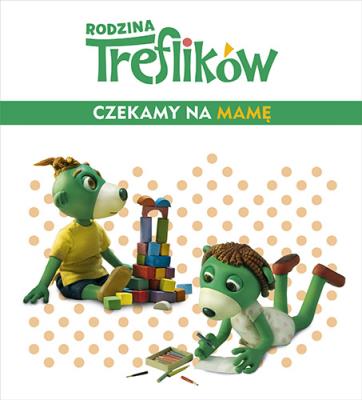 Okładka książki Rodzina Treflików. Czekamy na mamę