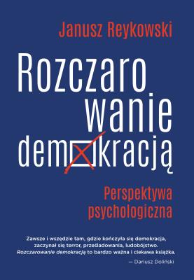 Rozczarowanie demokracją. Autor: Janusz Reykowski (red.). SmakLiter.pl Okładka książki Rozczarowanie demokracją