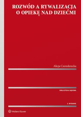Rozwód a rywalizacja o opiekę nad dziećmi. Autor: Czerederecka Alicja. SmakLiter.pl Okładka książki Rozwód a rywalizacja o opiekę nad dziećmi