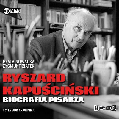 Ryszard Kapuściński. Biografia pisarza audiobook. Autor: Nowacka Beata, Ziątek Zygmunt. SmakLiter.pl Okładka książki Ryszard Kapuściński. Biografia pisarza audiobook