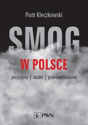 Okładka książki SMOG W POLSCE PRZYCZYNY WPŁYW NA ZDROWIE PRZECIWDZIAŁANIE