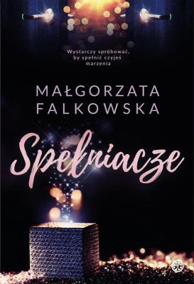 SPEŁNIACZE. Autor: Falkowska Małgorzata. SmakLiter.pl Okładka książki SPEŁNIACZE
