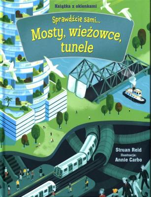 Sprawdźcie sami...Mosty, wieżowce, tunele. Autor: Reid Stuart. SmakLiter.pl Okładka książki Sprawdźcie sami...Mosty, wieżowce, tunele