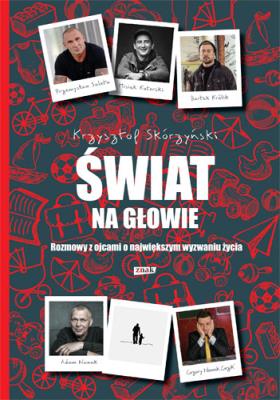 Okładka książki Świat na głowie. Rozmowy z ojcami o największym wyzwaniu życia (autograf)