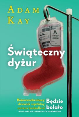 Świąteczny dyżur. Autor: Adam Kay. SmakLiter.pl Okładka książki Świąteczny dyżur