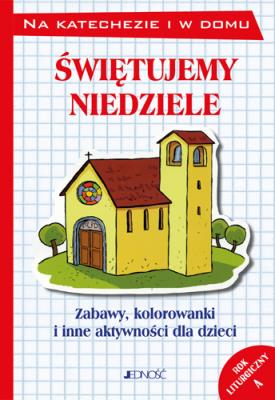 Okładka książki Świętujemy niedziele Zabawy kolorowanki i inne aktywności dla dzieci Rok A