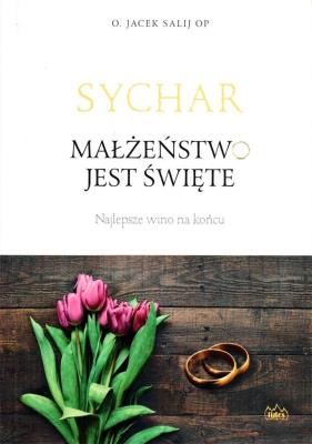 Sychar. Małżeństwo jest święte. Autor: Jacek Salij Op. SmakLiter.pl Okładka książki Sychar. Małżeństwo jest święte