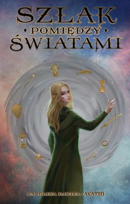Szlak pomiędzy światami. Autor: Bartel Karolina. SmakLiter.pl Okładka książki Szlak pomiędzy światami