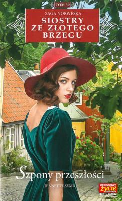 SZPONY PRZESZŁOŚCI SIOSTRY ZE ZŁOTEGO BRZEGU TOM 59. Autor: Jeanette Semb. SmakLiter.pl Okładka książki SZPONY PRZESZŁOŚCI SIOSTRY ZE ZŁOTEGO BRZEGU TOM 59