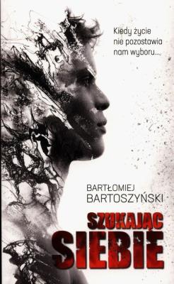 Szukając siebie. Autor: Bartoszyński Bartłomiej. SmakLiter.pl Okładka książki Szukając siebie