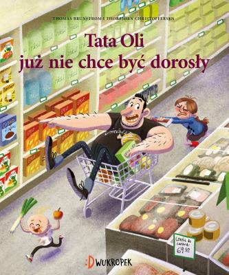 TATA OLI JUŻ NIE CHCE BYĆ DOROSŁY TATA I MAŁOLATA. Autor: THOMAS BRUNSTRØM. SmakLiter.pl Okładka książki TATA OLI JUŻ NIE CHCE BYĆ DOROSŁY TATA I MAŁOLATA