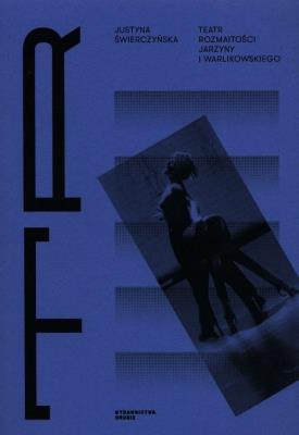 Teatr Rozmaitości Jarzyny i Warlikowskiego. Autor: Świerczyńska Justyna. SmakLiter.pl Okładka książki Teatr Rozmaitości Jarzyny i Warlikowskiego