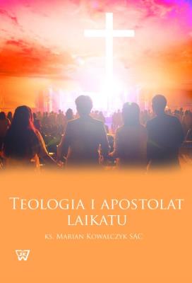 Teologia i apostolat laikatu. Autor: Kowalczyk Marian. SmakLiter.pl Okładka książki Teologia i apostolat laikatu