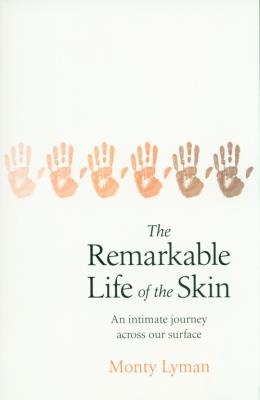 The Remarkable Life of the Skin. Autor: Lyman Monty. SmakLiter.pl Okładka książki The Remarkable Life of the Skin