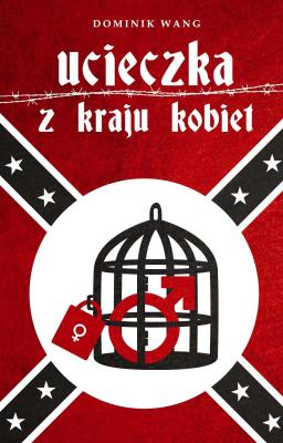 Ucieczka z kraju kobiet. Autor: Dominik Wang. SmakLiter.pl Okładka książki Ucieczka z kraju kobiet