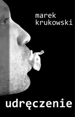Udręczenie. Autor: Marek Krukowski. SmakLiter.pl Okładka książki Udręczenie