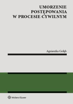 Umorzenie postępowania w procesie cywilnym. Autor: Gołąb Agnieszka. SmakLiter.pl Okładka książki Umorzenie postępowania w procesie cywilnym