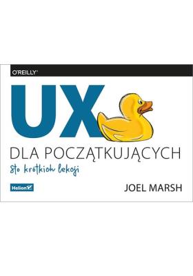 UX dla początkujących. Sto krótkich lekcji. Autor: Marsh Joel. SmakLiter.pl Okładka książki UX dla początkujących. Sto krótkich lekcji