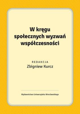 W kręgu społecznych wyzwań współczesności. Wydawca: Wydawnictwo Uniwersytetu Wrocławskiego. SmakLiter.pl Opakowanie W kręgu społecznych wyzwań współczesności