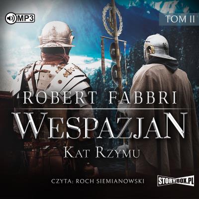 Wespazjan T.2 Kat Rzymu audiobook. Autor: Robert Fabbri. SmakLiter.pl Okładka książki Wespazjan T.2 Kat Rzymu audiobook