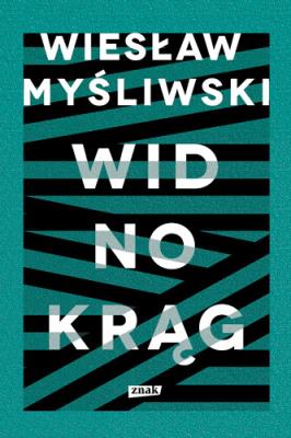 Widnokrąg. Autor: Wiesław Myśliwski. SmakLiter.pl Okładka książki Widnokrąg
