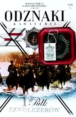 Wielka Księga Kawalerii Polskiej Odznaki Kawalerii Tom 12 1 Pułk Szwoleżerów. Wydawca: Edipresse Polska. SmakLiter.pl Opakowanie Wielka Księga Kawalerii Polskiej Odznaki Kawalerii Tom 12 1 Pułk Szwoleżerów