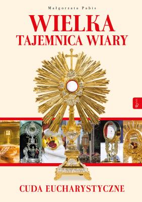 Okładka książki Wielka tajemnica wiary. Cuda Eucharystyczne