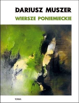Wiersze poniemieckie. Autor: Muszer Dariusz. SmakLiter.pl Okładka książki Wiersze poniemieckie