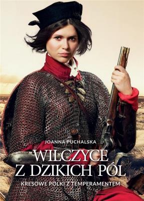 Wilczyce z dzikich pól. Autor: Joanna Puchalska. SmakLiter.pl Okładka książki Wilczyce z dzikich pól