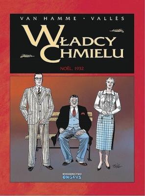 Władcy Chmielu T.4 Noel 1932. Autor: Jean Van Hamme, Francis Valls, Alluard Marie-Paule. SmakLiter.pl Okładka książki Władcy Chmielu T.4 Noel 1932