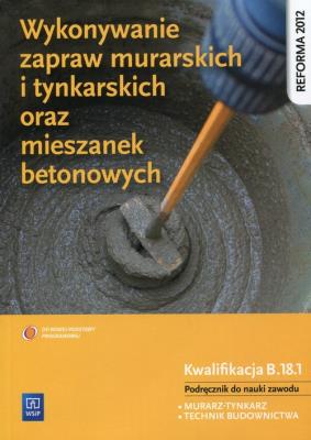 Wykonywanie zapraw murarskich i tynkarskich B.18.1. Autor: Popek Mirosława. SmakLiter.pl Okładka książki Wykonywanie zapraw murarskich i tynkarskich B.18.1