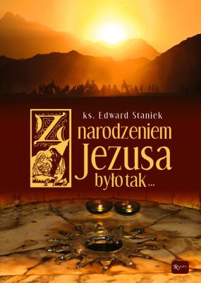 Z NARODZENIEM JEZUSA BYŁO TAK + CD. Autor: ks. Edward Staniek. SmakLiter.pl Okładka książki Z NARODZENIEM JEZUSA BYŁO TAK + CD