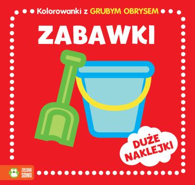 ZABAWKI KOLOROWANKI Z GRUBYM OBRYSEM. Autor: Opracowanie zbiorowe. SmakLiter.pl Okładka książki ZABAWKI KOLOROWANKI Z GRUBYM OBRYSEM