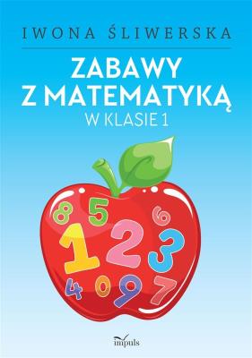 Zabawy z matematyką w klasie 1. Autor: Iwona Śliwerska. SmakLiter.pl Okładka książki Zabawy z matematyką w klasie 1