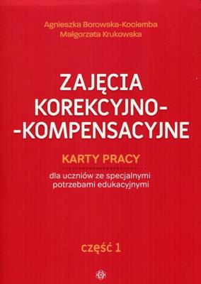Zajęcia korekcyjno-kompensacyjne cz.1. Autor: Agnieszka Borowska-Kociemba, Małgorzata Krukowska. SmakLiter.pl Okładka książki Zajęcia korekcyjno-kompensacyjne cz.1