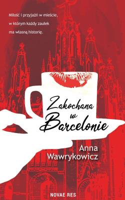 Zakochana w Barcelonie. Autor: Wawrykowicz Anna. SmakLiter.pl Okładka książki Zakochana w Barcelonie