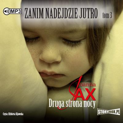 Zanim nadejdzie jutro T.3 Druga strona nocy CD - Audiobook. Autor: Joanna Jax. SmakLiter.pl Okładka książki Zanim nadejdzie jutro T.3 Druga strona nocy CD - Audiobook