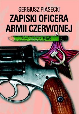 Zapiski oficera Armii Czerwonej. Autor: Piasecki Sergiusz. SmakLiter.pl Okładka książki Zapiski oficera Armii Czerwonej