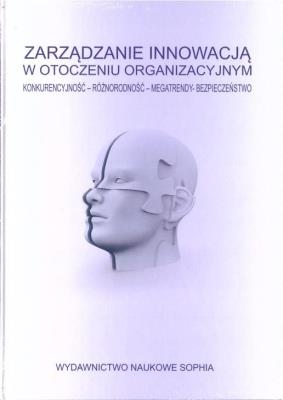 Zarządzanie innowacją w otocz. organizacyjnym. Autor:   Praca zbiorowa. SmakLiter.pl Okładka książki Zarządzanie innowacją w otocz. organizacyjnym
