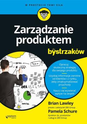Zarządzanie produktem dla bystrzaków. Autor: Lawley Brian, Schure Pamela. SmakLiter.pl Okładka książki Zarządzanie produktem dla bystrzaków