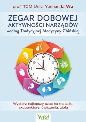 Zegar dobowej aktywności narządów według Tradycyjnej Medycyny Chińskiej. Autor: Wu Li. SmakLiter.pl Okładka książki Zegar dobowej aktywności narządów według Tradycyjnej Medycyny Chińskiej