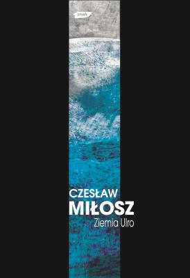 Ziemia Ulro. Autor: Adam Bujak Czesław Miłosz. SmakLiter.pl Okładka książki Ziemia Ulro