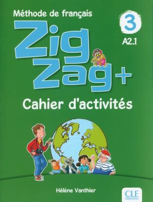 Zigzag+ 3 Cahier d'activités. Autor: Vanthier Helene. SmakLiter.pl Okładka książki Zigzag+ 3 Cahier d'activités