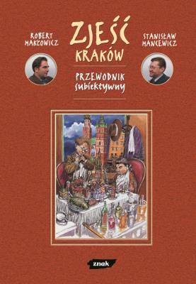 Okładka książki Zjeść Kraków. Przewodnik subiektywny