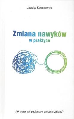 Zmiana nawyków w praktyce. Jak wesprzeć pacjenta w procesie zmiany? / ITEM Publishing. Autor: Jadwiga Korzeniewska. SmakLiter.pl Okładka książki Zmiana nawyków w praktyce. Jak wesprzeć pacjenta w procesie zmiany? / ITEM Publishing