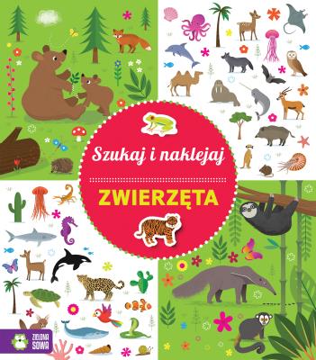 ZWIERZĘTA SZUKAJ I NAKLEJAJ. Autor: Opracowanie zbiorowe. SmakLiter.pl Okładka książki ZWIERZĘTA SZUKAJ I NAKLEJAJ