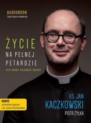 Życie na pełnej petardzie - Audiobook. Autor: ks. Jan Kaczkowski, Żyłka Piotr. SmakLiter.pl Okładka książki Życie na pełnej petardzie - Audiobook