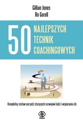 50 najlepszych technik coachingowych. Autor: Gillian Jones, Ro Gorell. SmakLiter.pl Okładka książki 50 najlepszych technik coachingowych