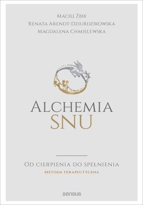 Alchemia snu.. Autor: Żbik Maciej, Arendt-Dziurdzikowska Renata, Chmielewska Magdalena. SmakLiter.pl Okładka książki Alchemia snu.