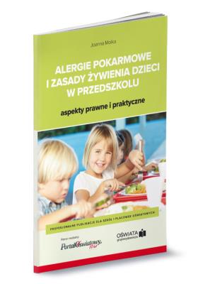 Alergie pokarmowe i zasady żywienia dzieci w przedszkolu - aspekty prawne i praktyczne. Autor: Joanna Molka, Łyszczarz Michał, Winczewska Bożena. SmakLiter.pl Okładka książki Alergie pokarmowe i zasady żywienia dzieci w przedszkolu - aspekty prawne i praktyczne